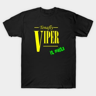 Tenafly Viper - It Melts T-Shirt